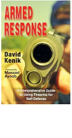 Armed Response - A Comprehensive Guide to Using Firearms for Self Defense 